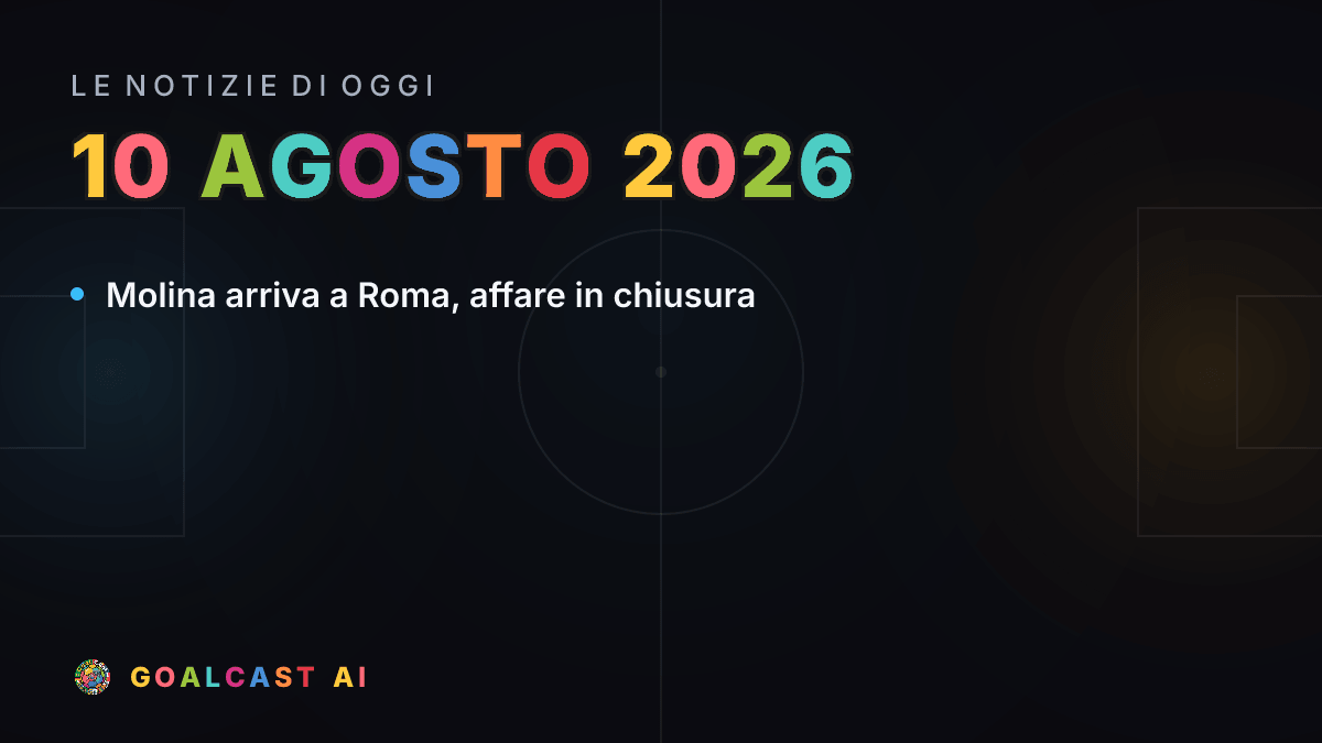 Le notizie di calcio del lunedì 10 agosto 2026 in pillole