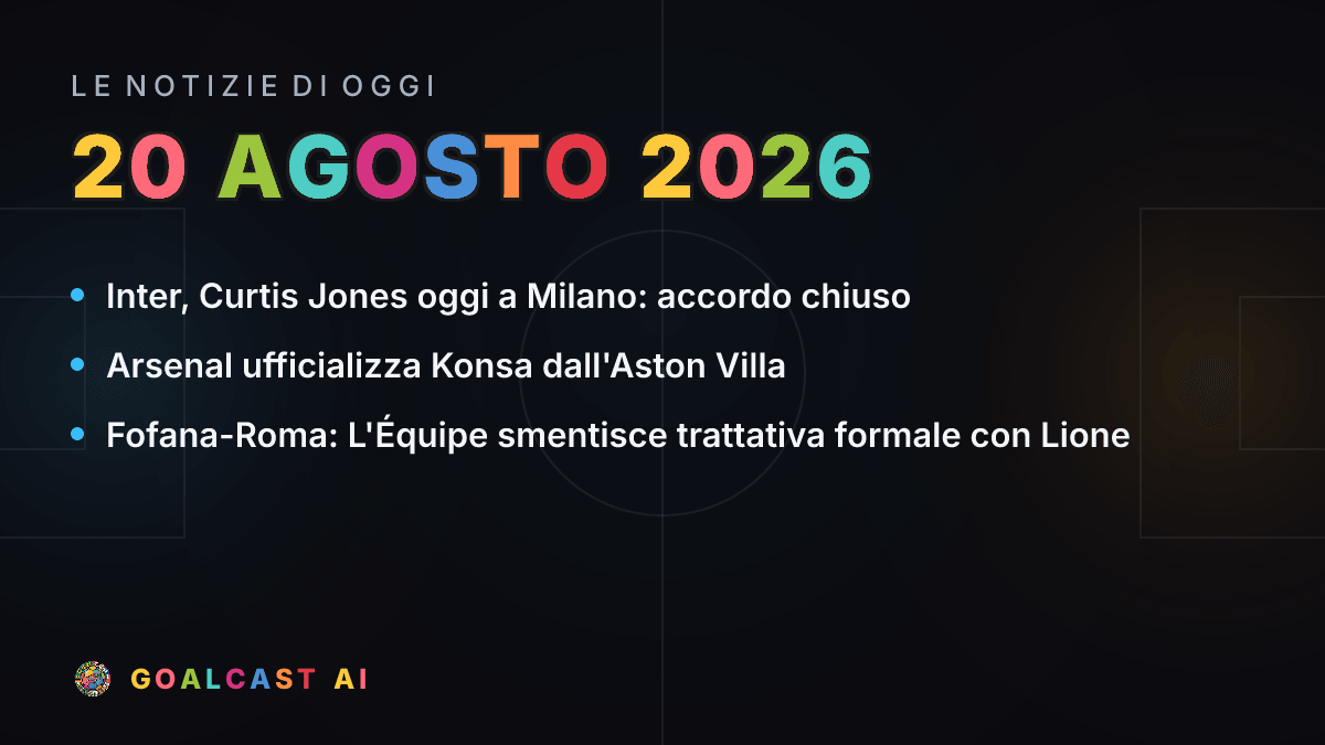 Le notizie di calcio del giovedì 20 agosto 2026 in pillole
