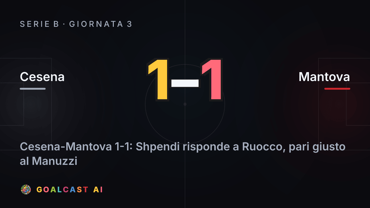 Cesena 1-1 Mantova: la card della sintesi
