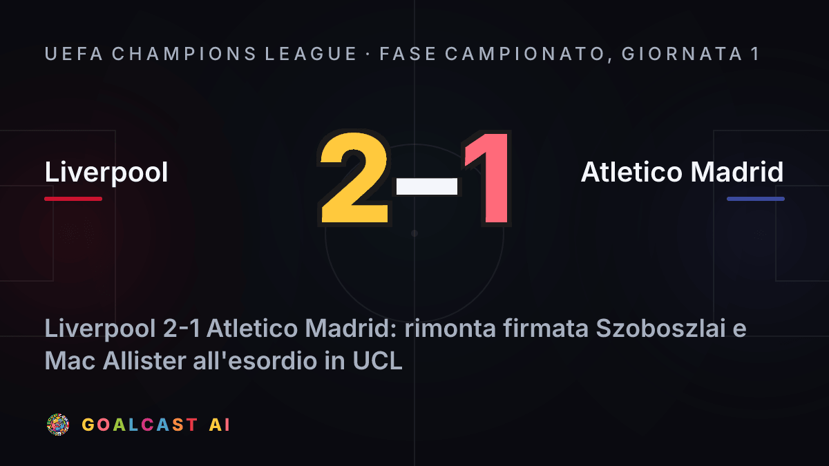 Liverpool 2-1 Atletico Madrid: la card della sintesi