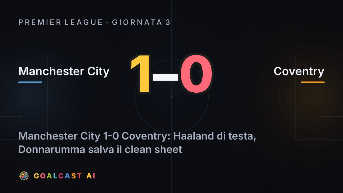 Manchester City 1-0 Coventry: la card della sintesi